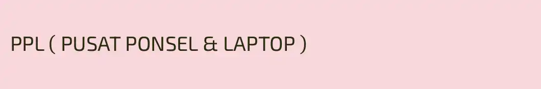 PPL ( PUSAT PONSEL & LAPTOP )